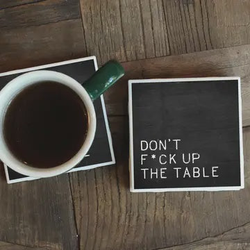 Don't F*Ck Up the Table Coaster