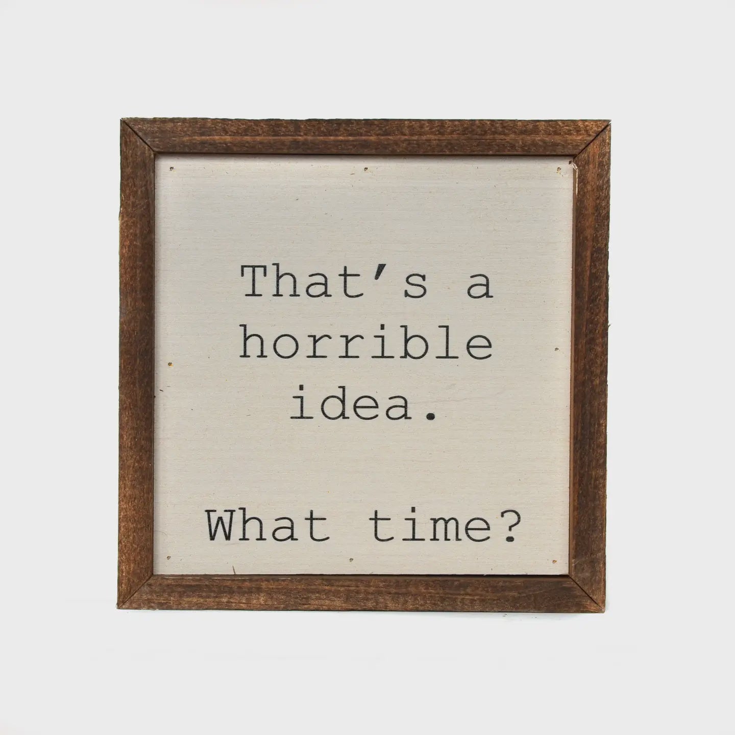 Horrible Idea,,, What time?