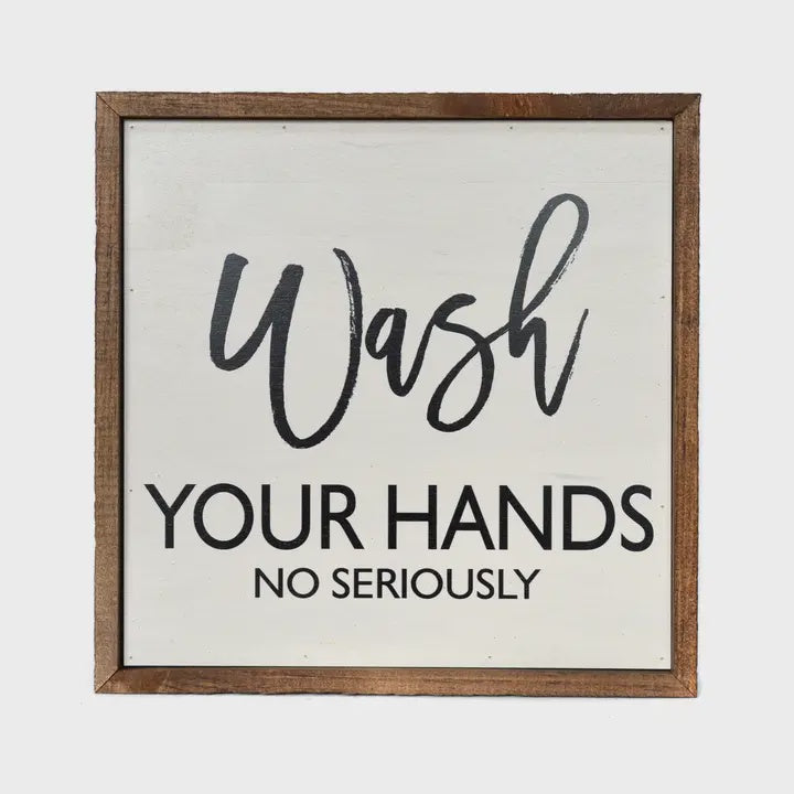 Wash Your Hands... No Seriously 10 x 10