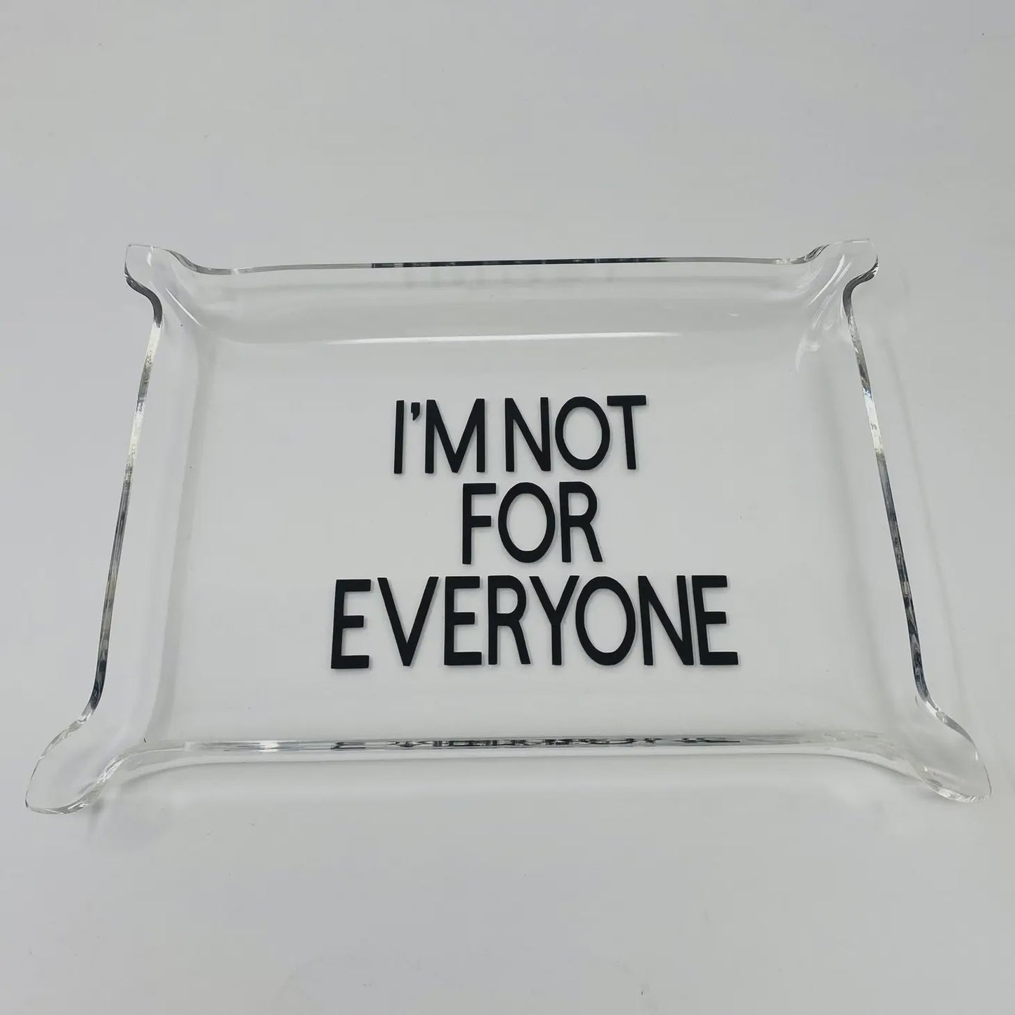 I'm Not For Everyone Acrylic Tray