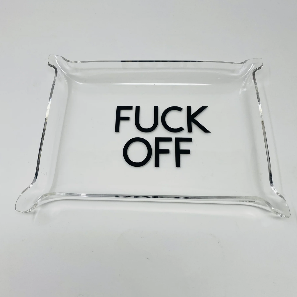 Fuck Off Acrylic Tray