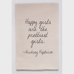 Happy Girls Are The Prettiest Girls Tea Towel