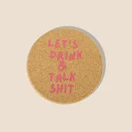 Lets Drink and Talk Coaster