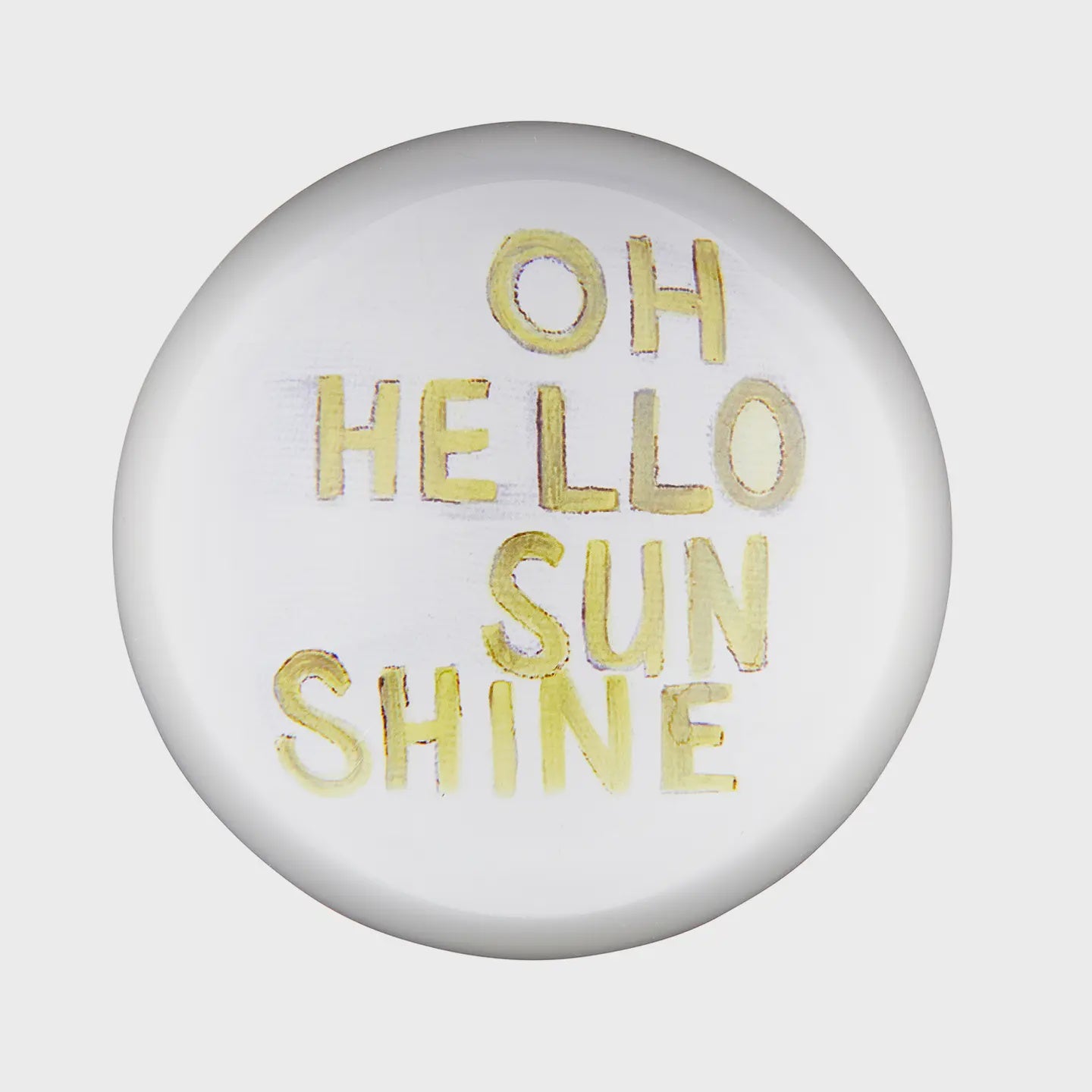 Oh Hello Sunshine Paperweight