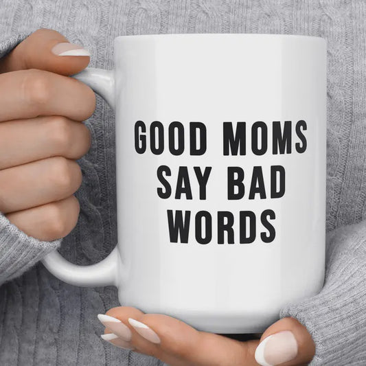 Good Moms Say 15oz Mug