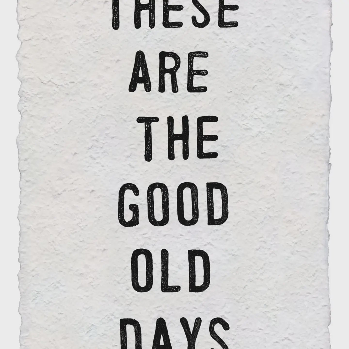 These Are the Good Old Days Handmade Paper Print