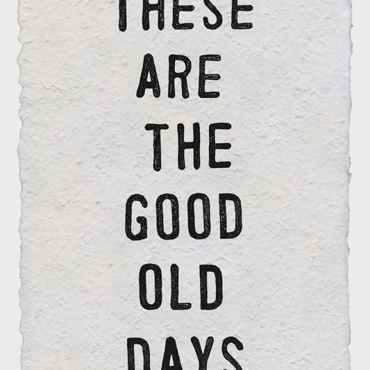 These Are the Good Old Days Handmade Paper Print