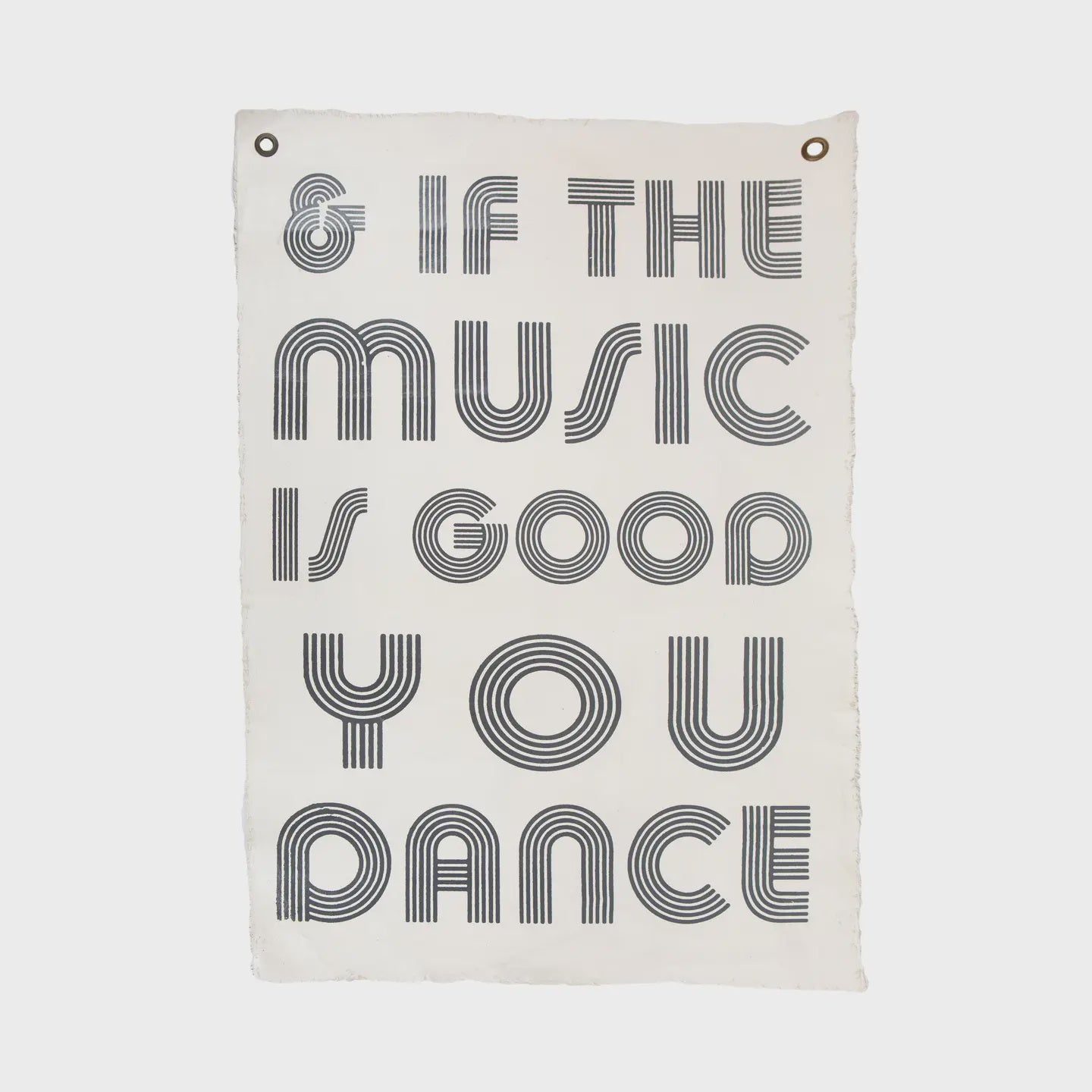 And If the Music Is Good You Dance Hand Painted Wall Hanging - 25"x37"