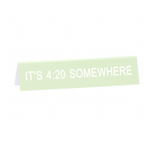 4:20 Somewhere Sign