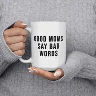 Good Moms Say Bad Words Mug