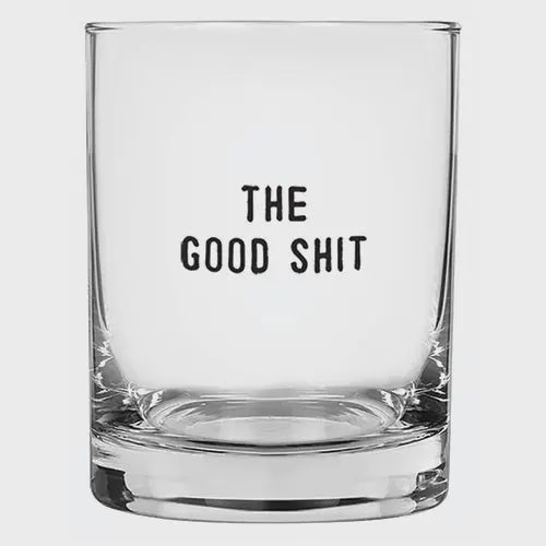 The Good Shit Glass