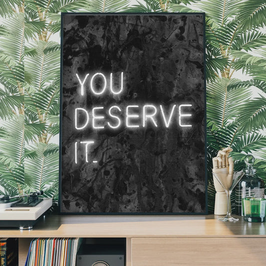 You Deserve It Neon Print