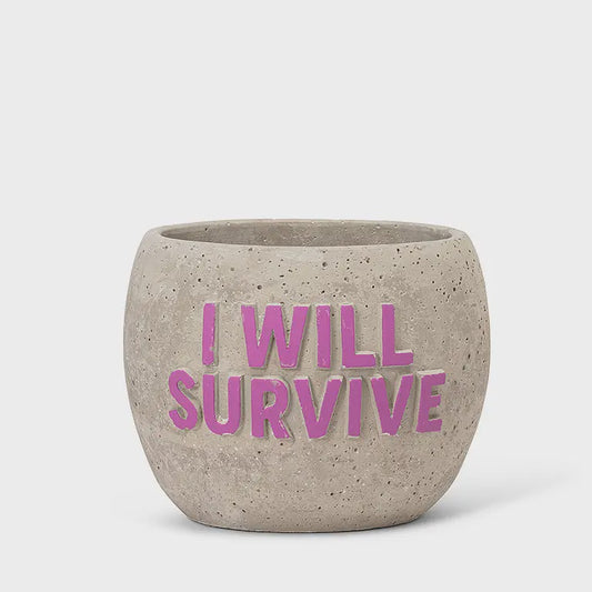 I Will Survive Planter 4"