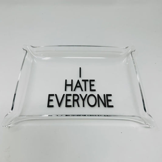 I Hate Everyone Acrylic Tray