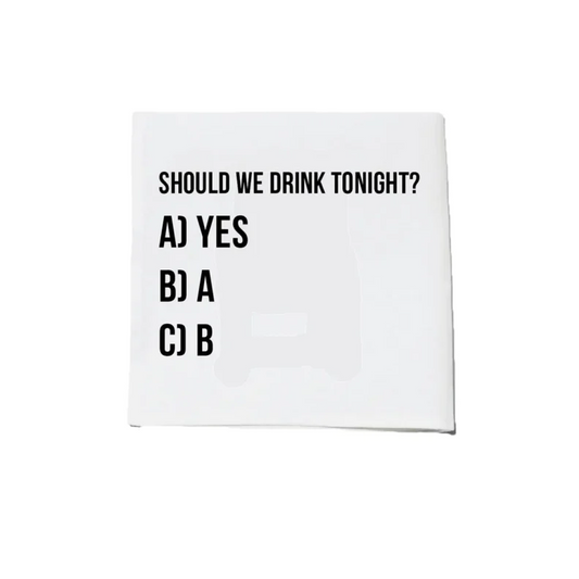 Cocktail Napkins - Should We Drink Tonight?